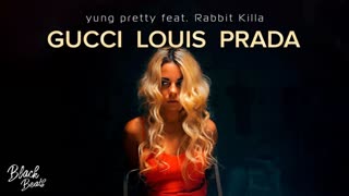 yung pretty ft. Rabbit killa - Gucci Louis Prada